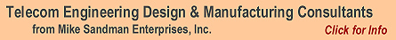 Click HERE to go to Mike Sandman Enterprises Telecom Design and Manufacturing Consulting Division